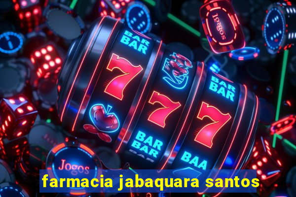 farmacia jabaquara santos